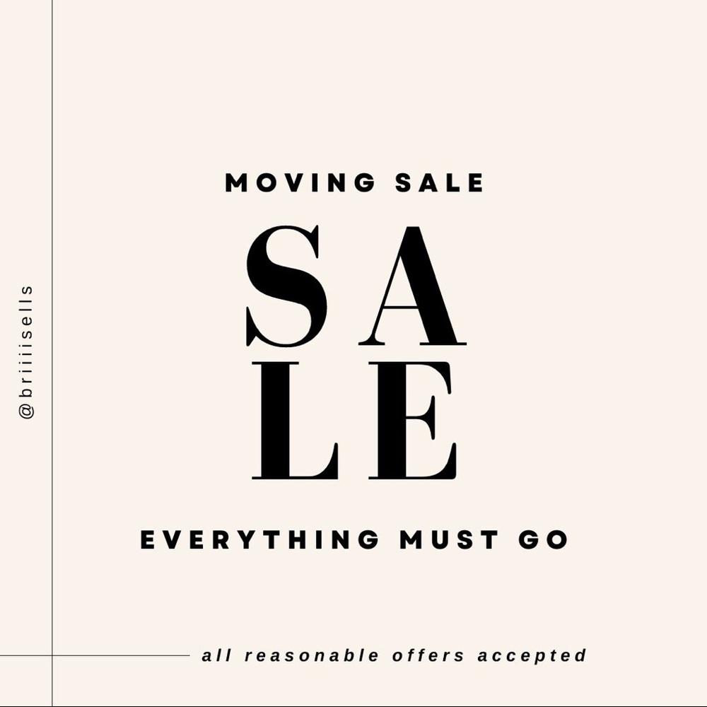 MOVING SALE - EVERYTHING MUST GO